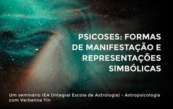 Seminários de Astropsicologia: psicoses, formas de manifestação e representações simbólicas