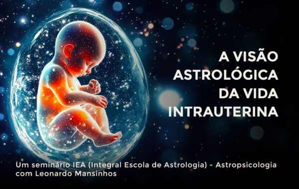 SEMINÁRIO A VISÃO ASTROLÓGICA DA VIDA INTRA UTERINA
